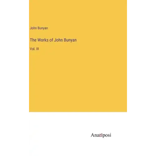The Works of John Bunyan: Vol. III
