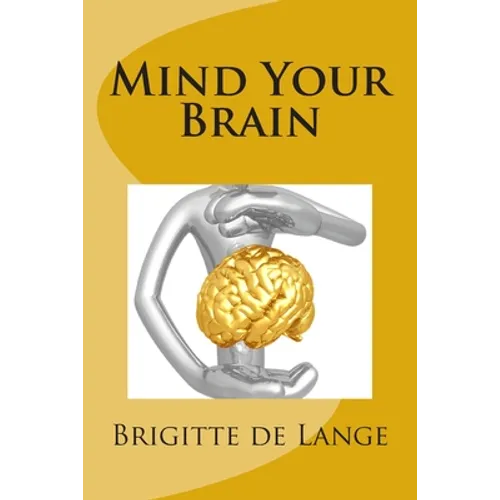 Mind Your Brain: How to help your brain stay healthy into old age