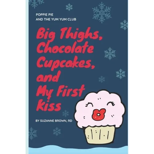 Big Thighs, Chocolate Cupcakes, and My First Kiss