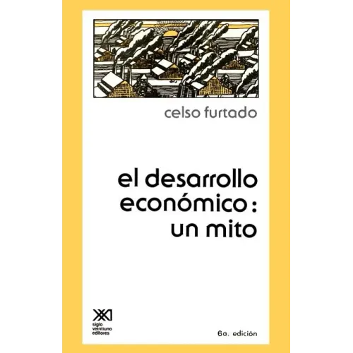 El Desarrollo Economico: Un Mito