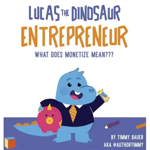 Lucas The Dinosaur Entrepreneur What Does Monetize mean