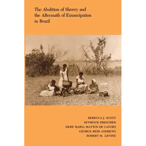 The Abolition of Slavery and the Aftermath of Emancipation in Brazil