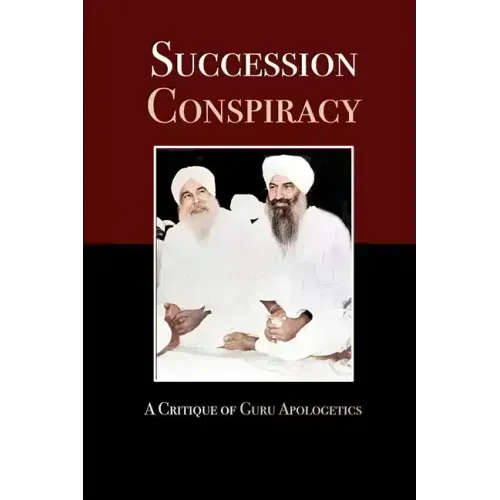 Succession Conspiracy: A Critique of Guru Apologetics