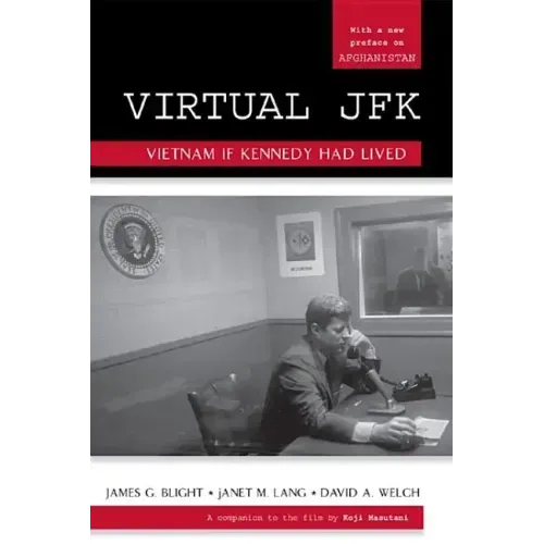 Virtual JFK: Vietnam If Kennedy Had Lived