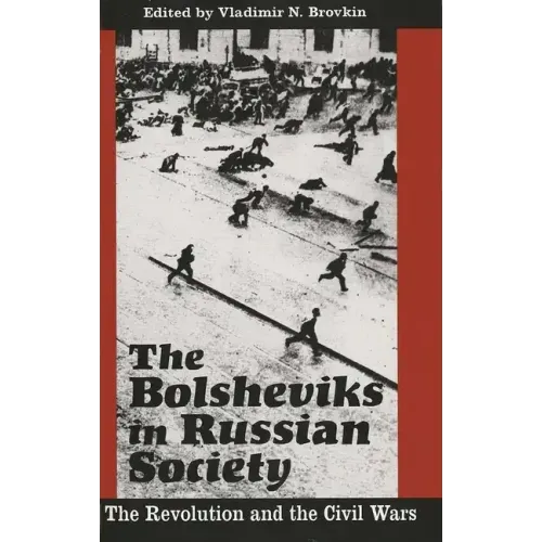 The Bolsheviks in Russian Society: The Revolution and the Civil Wars