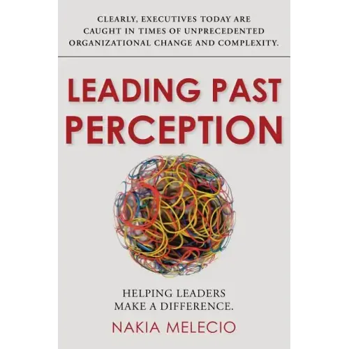 Leading Past Perception: Helping Leaders Make a Difference