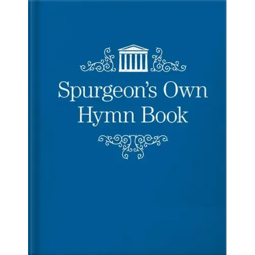 Spurgeon's Own Hymn Book