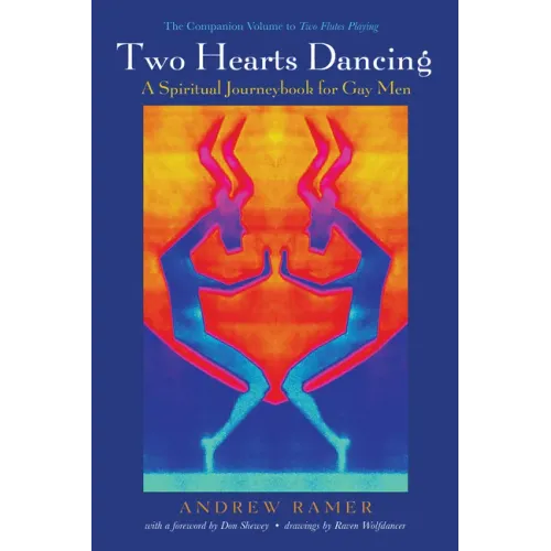 Two Hearts Dancing: A Spiritual Journeybook for Gay Men: The Companion Volume to Two Flutes Playing