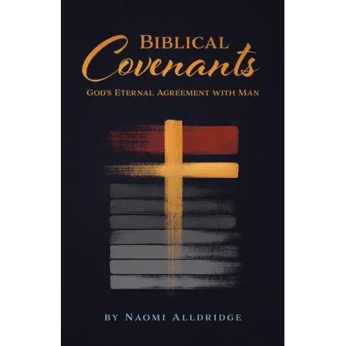 Biblical Covenants: God's Eternal Agreement with Man