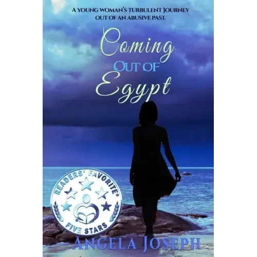 Coming Out Of Egypt: A young woman's turbulent journey out of an abusive past