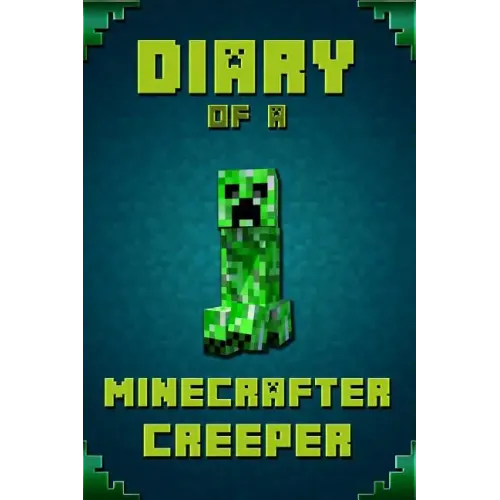Diary of a Minecrafter Creeper: Legendary Diary of Mysterious Creeper. Find Out How Creeper Spend His Days, His Plans, Wishes and Dreams. for All Mine