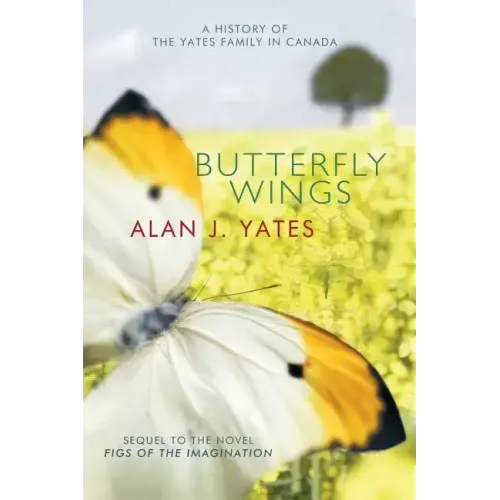 Butterfly Wings: A History of the Yates Family in Canada