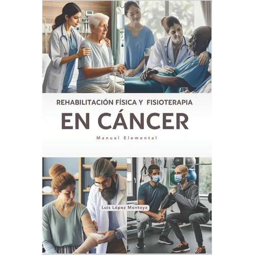 Rehabilitación Física y Fisioterapia en Cáncer: Manual Elemental