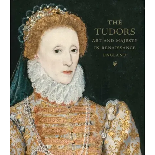 The Tudors: Art and Majesty in Renaissance England
