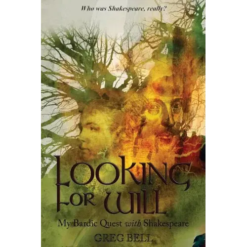 Looking For Will: My Bardic Quest with Shakespeare