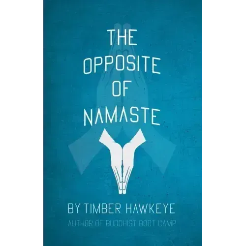 The Opposite of Namaste