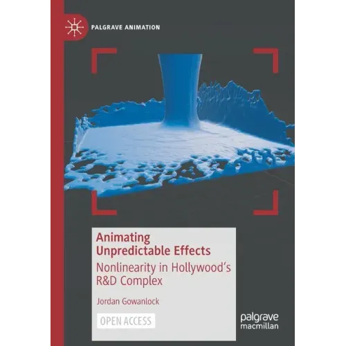 Animating Unpredictable Effects: Nonlinearity in Hollywood's R&d Complex