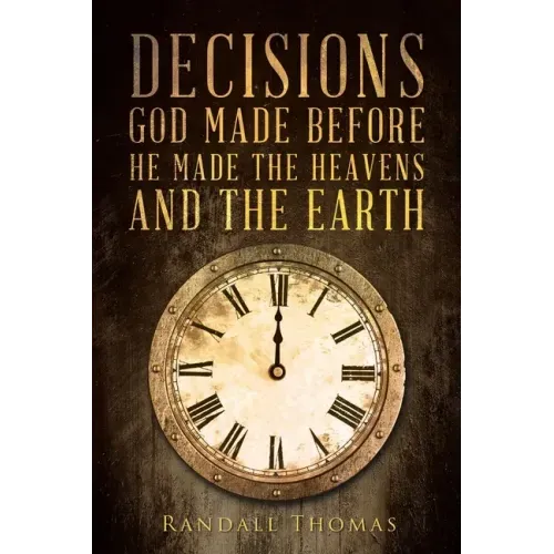 Decisions God Made Before He Made the Heavens and the Earth