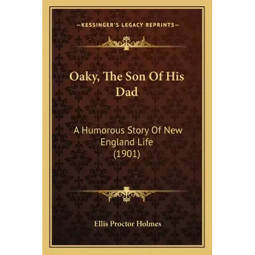 Oaky, The Son Of His Dad: A Humorous Story Of New England Life (1901)