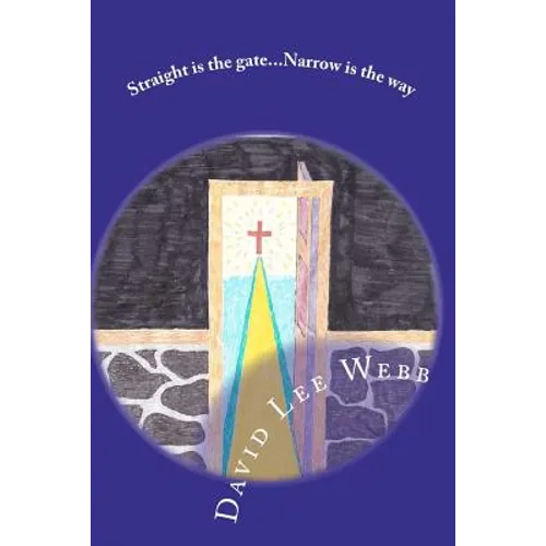 Straight is the gate, Narrow is the way - Paperback