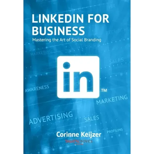 LinkedIn for Business: Mastering the Art of Social Branding