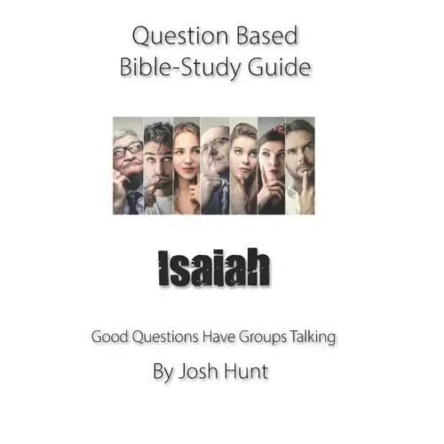 Question-based Bible Study Guide -- Isaiah: Good Questions Have Groups Talking