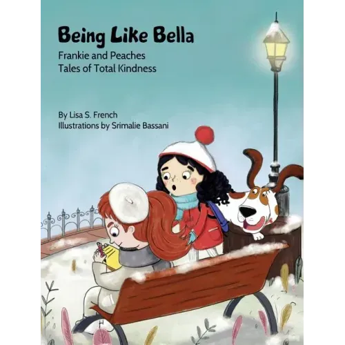 Being Like Bella: A children's book about empathy and compassion and the importance of accepting others for who they are.
