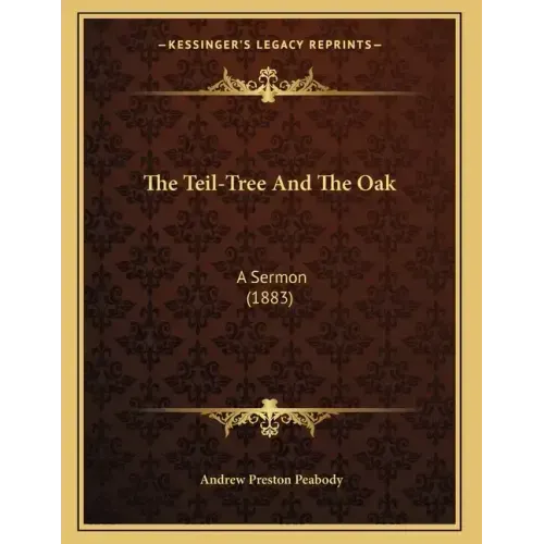 The Teil-Tree And The Oak: A Sermon (1883)