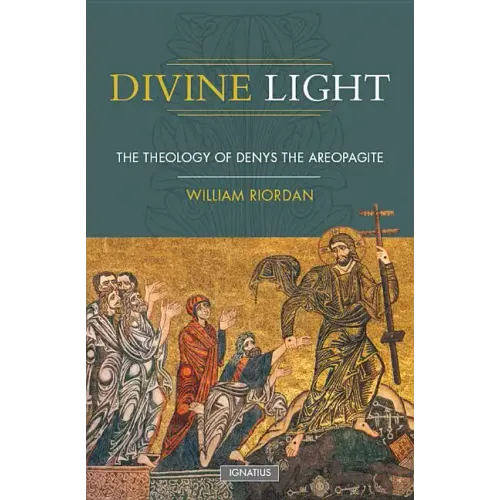 Divine Light: The Theology of Denys the Areopagite