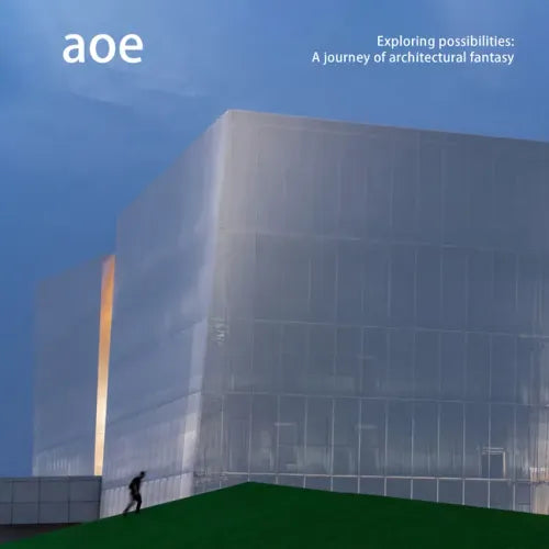Aoe: Exploring Possibilities: A Journey of Architectural Fantasy