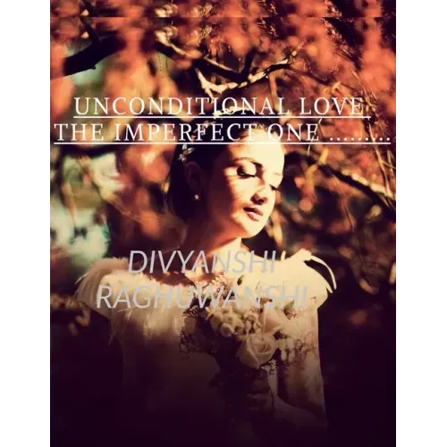 Unconditional love The imperfect one: Timelesslove