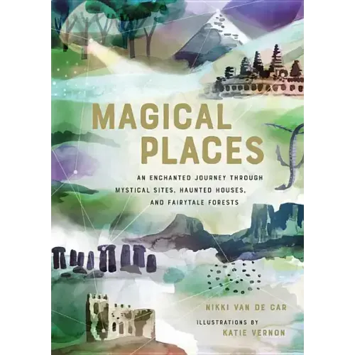 Magical Places: An Enchanted Journey Through Mystical Sites, Haunted Houses, and Fairytale Forests