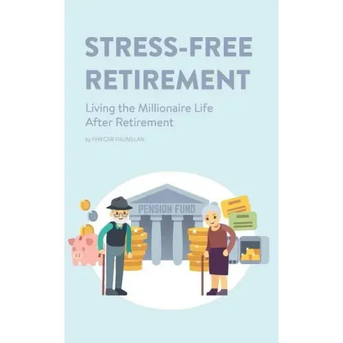 Stress-Free Retirement: Living the Millionaire Life After Retirement