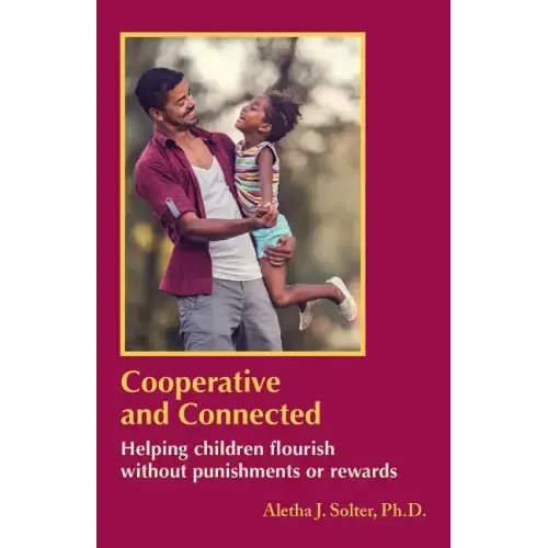 Cooperative and Connected: Helping children flourish without punishments or rewards