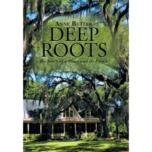 Deep Roots: The Story of a Place and Its People