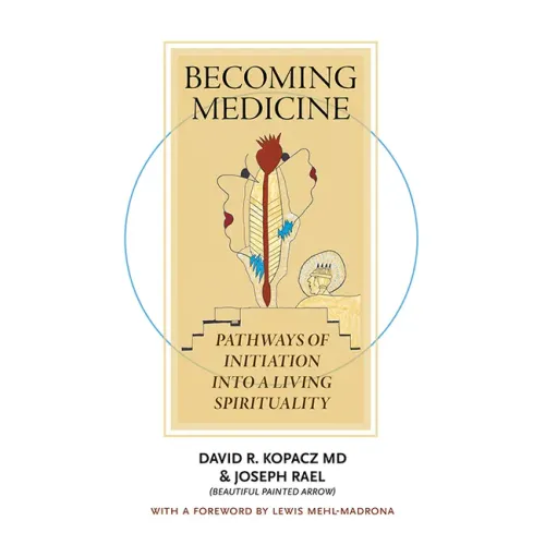 Becoming Medicine: Pathways of Initiation Into a Living Spirituality (B/W Edition)