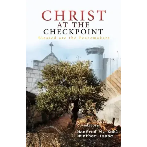 Christ at the Checkpoint: Blessed Are the Peacemakers