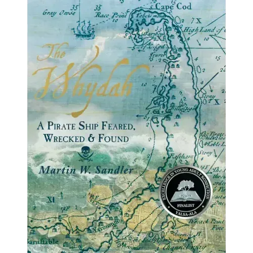 The Whydah: A Pirate Ship Feared, Wrecked, and Found