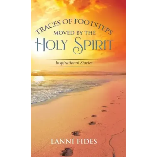 Traces of Footsteps Moved by the Holy Spirit: Inspirational Stories