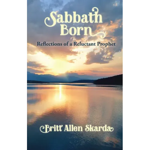 Sabbath Born: Reflections of a Reluctant Prophet