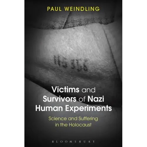 Victims and Survivors of Nazi Human Experiments: Science and Suffering in the Holocaust