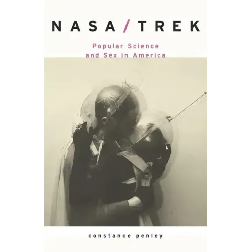 Nasa/Trek: Popular Science and Sex in America