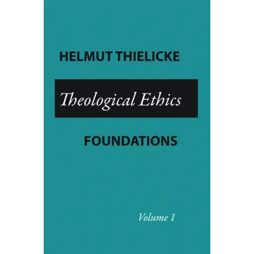 Theological Ethics: Volume 1