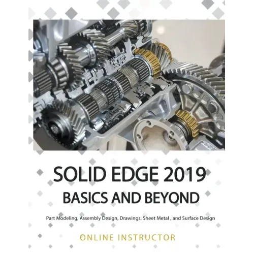 Solid Edge 2019 Basics and Beyond