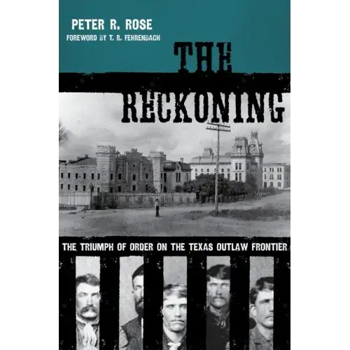 The Reckoning: The Triumph of Order on the Texas Outlaw Frontier