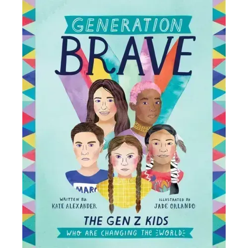 Generation Brave: The Gen Z Kids Who Are Changing the World