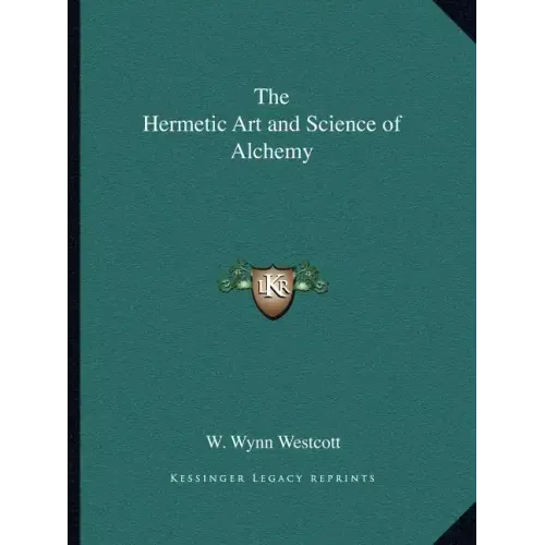 The Hermetic Art and Science of Alchemy