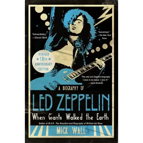 When Giants Walked the Earth 10th Anniversary Edition: A Biography of Led Zeppelin
