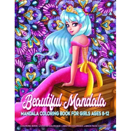 Beautiful Mandala - Mandala Coloring Book for Girls Ages 8-12: Art Activity Book for Creative Kids Featuring 50 Unique Girl and Fairy Drawings on Beau