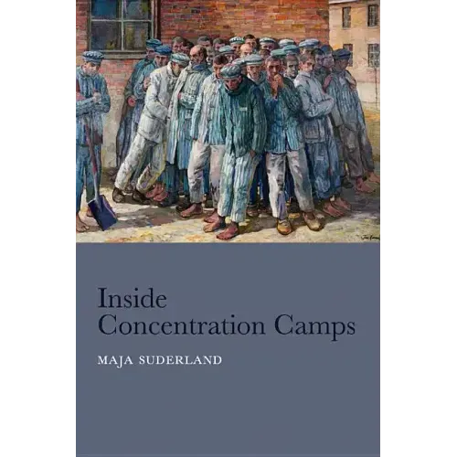 Inside Concentration Camps: Social Life at the Extremes